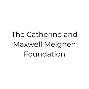Catherine and Maxwelll Meighen Foundation